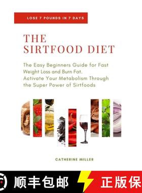【3-4周达】The Sirtfood Diet: The Easy Beginners Guide for Fast Weight Loss and Burn Fat. Activate Yo... [9781801180276]