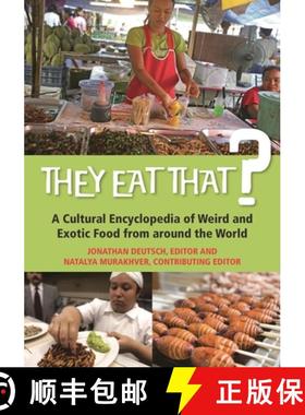 预订 They Eat That?: A Cultural Encyclopedia of Weird and Exotic Food from around the World [9780313380587]
