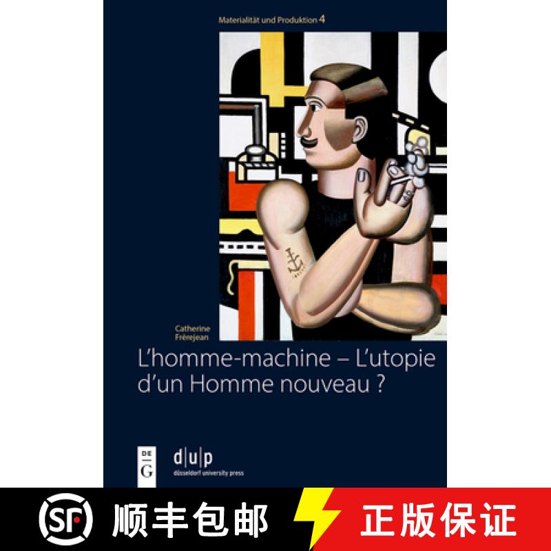 【3-4周达】L'Homme-Machine - l'Utopie d'Un Homme Nouveau ?: Regards Sur La Masculinité Dans Les Oeuv... [9783111239040]