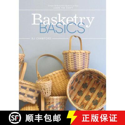 【3-4周达】精装 Basketry Basics: Create 18 Beautiful Baskets as You Learn the Craft: Create 18 Beauti... [9780764357459]