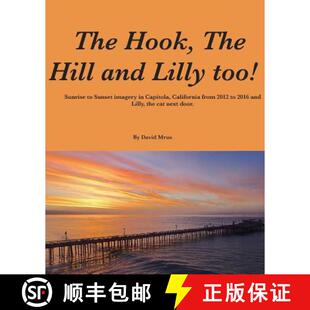 【3-4周达】The Hook, The Hill and Lilly too !: Sunrise and Sunset in Capitola, California. [9780991336906]