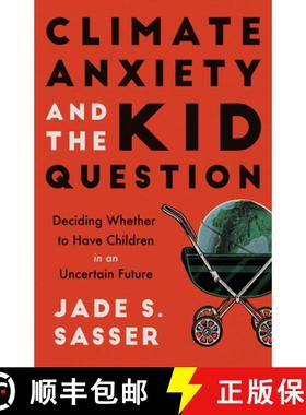 预订 Climate Anxiety and the Kid Question: Deciding Whether to Have Children in an Uncertain Future [9780520393820]