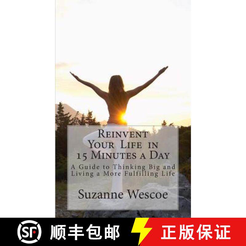 预订 Reinvent Your Life in 15 Minutes a Day: A Guide to Thinking Big and Living a More Fulfilling Life [9780986146800]