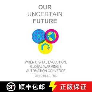 【3-4周达】Our Uncertain Future: When Digital Evolution, Global Warming and Automation Converge [9780578130361]
