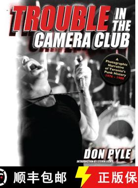 【3-4周达】Trouble in the Camera Club: A Photographic Narrative of Toronto's Punk History 1976-1980 [9781550229660]