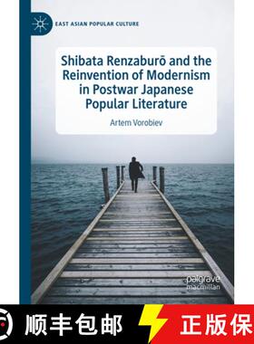 【3-4周达】Shibata Renzaburō And the Reinvention of Modernism in Postwar Japanese Popular Litera... [9783031111945]