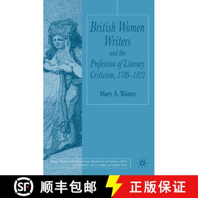 【3-4周达】精装 British Women Writers and the Profession of Literary Criticism, 1789-1832 [9781403936264]