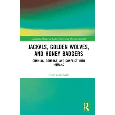 【4周达】Jackals, Golden Wolves, and Honey Badgers: Cunning, Courage, and Conflict with Humans [9781032059082]