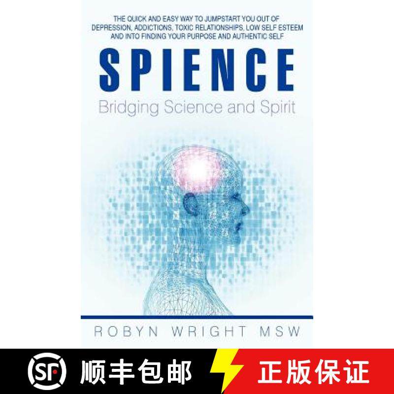 【3-4周达】Spience-Bridging Science and Spirit: The Quick and Easy Way to Jumpstart You Out of Depres... [9781452548241]