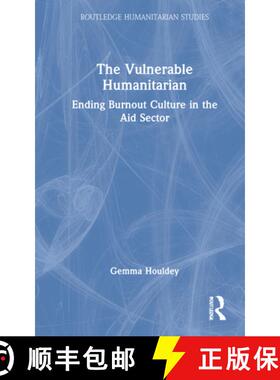 【3-4周达】精装 The Vulnerable Humanitarian: Ending Burnout Culture in the Aid Sector [9780367469801]
