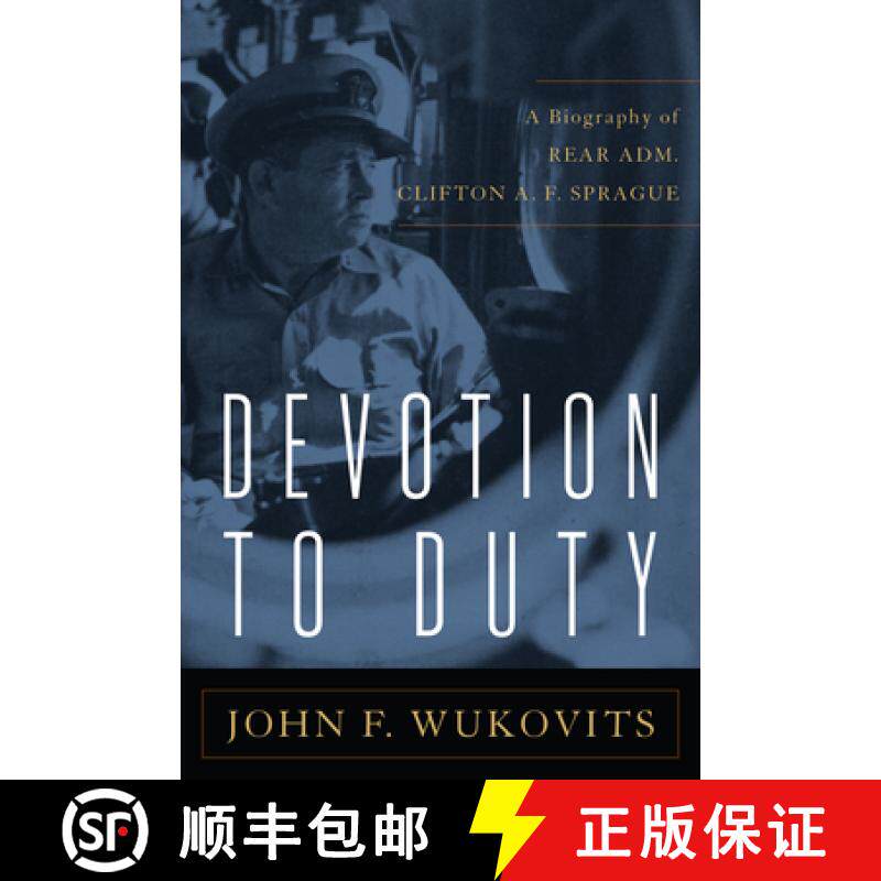 【3-4周达】Devotion to Duty: A Biography of Admiral Clifton A. F. Sprague [9781612517018]