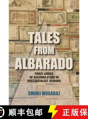 【3-4周达】Tales from Albarado: Ponzi Logics of Accumulation in Postsocialist Albania [9781501750342]