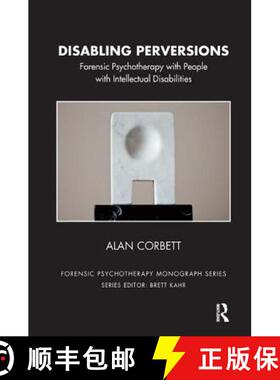 【3-4周达】Disabling Perversions: Forensic Psychotherapy with People with Intellectual Disabilities [9781782201632]
