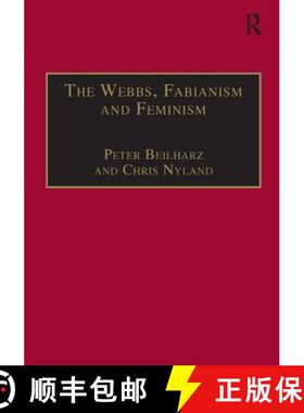 【3-4周达】The Webbs, Fabianism and Feminism: Fabianism and the Political Economy of Everyday Life [9781840143072]