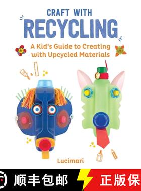 【3-4周达】Craft with Recycling: A Kid's Guide to Creating with Upcycled Materials [9781510779761]