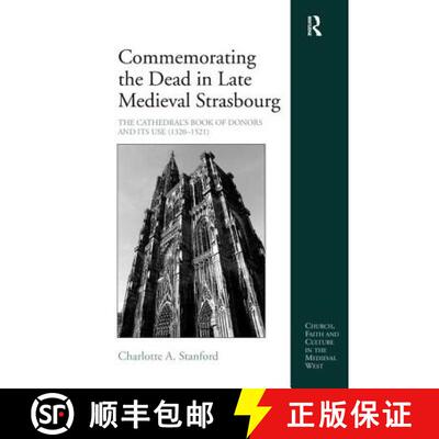 【3-4周达】精装 Commemorating the Dead in Late Medieval Strasbourg: The Cathedral's Book of Donors an... [9781409401360]