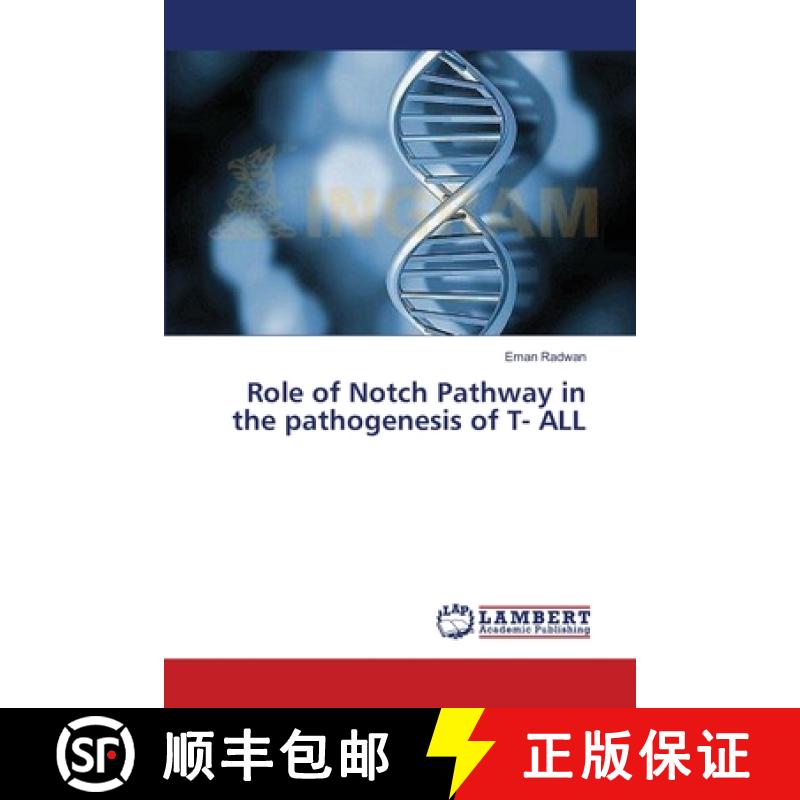预订 Role of Notch Pathway in the pathogenesis of T- ALL [9783659374227]