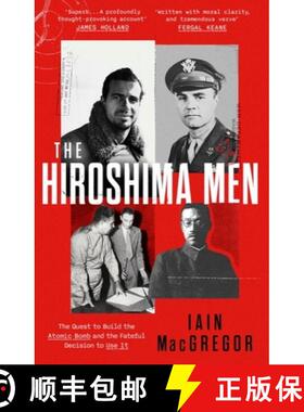 【3-4周达】Hiroshima Men: The Birth of the Atomic Bomb and the Dawning of the Age of Mutually Assured... [9781408719503]