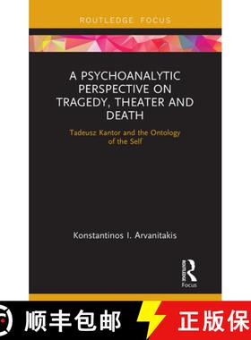 【3-4周达】A Psychoanalytic Perspective on Tragedy, Theater and Death: Tadeusz Kantor and the Ontolog... [9781032570563]
