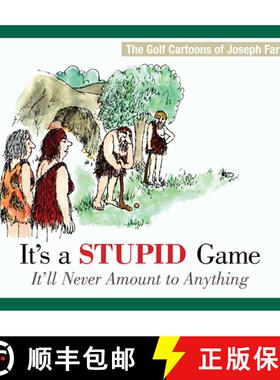 【3-4周达】It's a Stupid Game; It'll Never Amount to Anything: The Golf Cartoons of Joseph Farris [9781632206978]