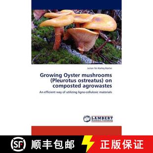 【3-4周达】Growing Oyster Mushrooms (Pleurotus Ostreatus) on Composted Agrowastes [9783845421070]