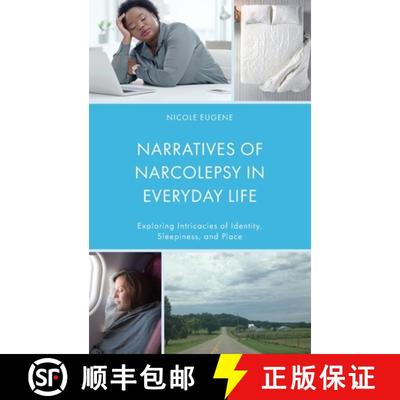 预订 Narratives of Narcolepsy in Everyday Life : Exploring Intricacies of Identity, Sleepiness, and P... [9781666913187]