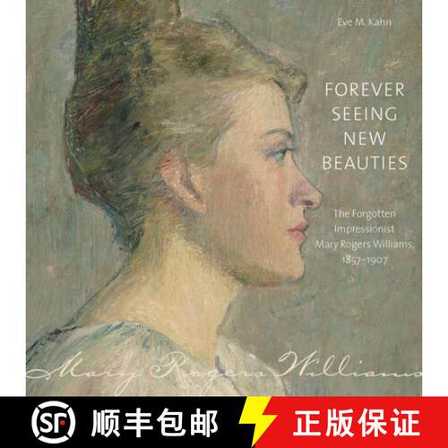 【3-4周达】精装 Forever Seeing New Beauties: The Forgotten Impressionist Mary Rogers Williams, 1857-1907 [9780819578747]