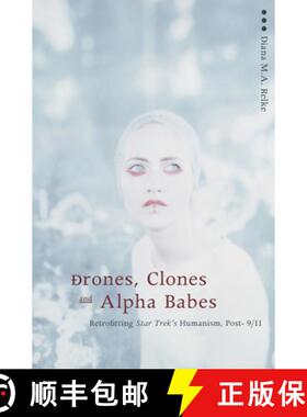 预订 Drones, Clones, and Alpha Babes: Retrofitting Star Trek's Humanism, Post -9/11 [9781552381649]