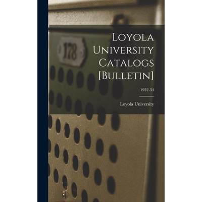 【4周达】Loyola University Catalogs [Bulletin]; 1932-34 [9781013939181]