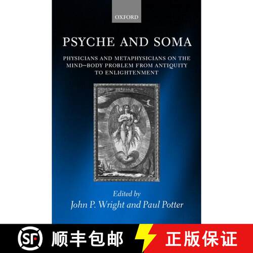 【3-4周达】Psyche and Soma: Physicians and Metaphysicians on the Mind-Body Problem from Antiquity to ... [9780199256747]