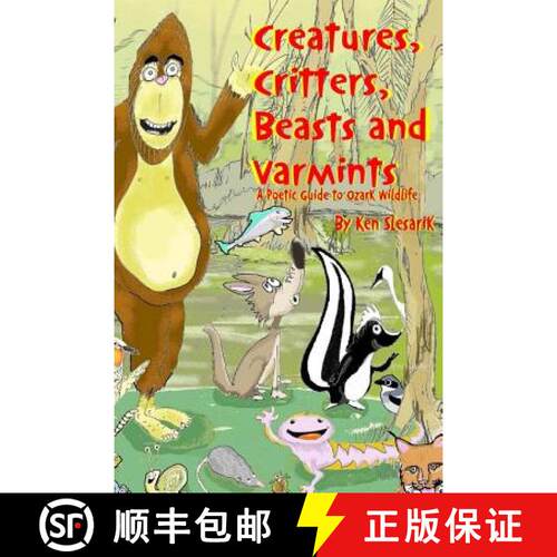 【3-4周达】Creatures, Critters, Beasts and Varmints: A Poetic Guide to Ozark Wildlife [9780615859491]