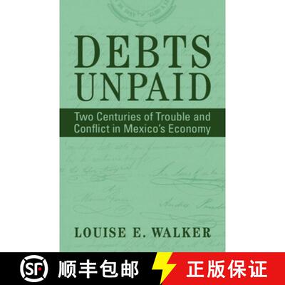 预订 精装 Debts Unpaid: Two Centuries of Trouble and Conflict in Mexico's Economy [9781009360449]