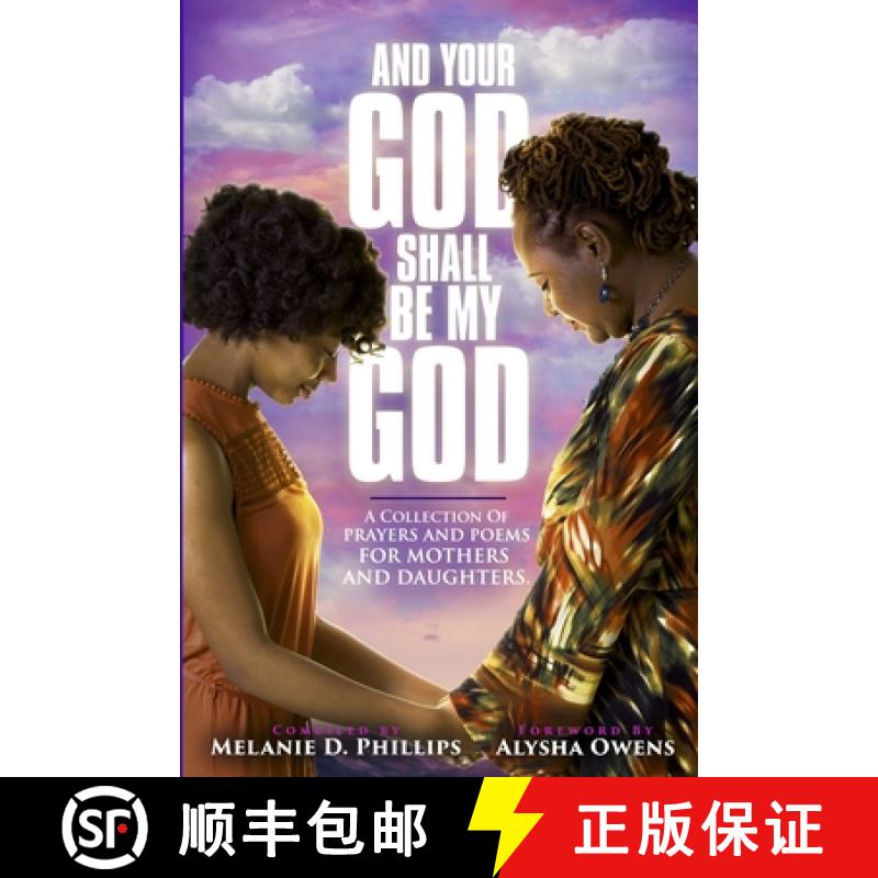 【3-4周达】And Your God Shall Be My God: A Collection of Prayers and Poems For Mothers and Daughters [9781732564565]