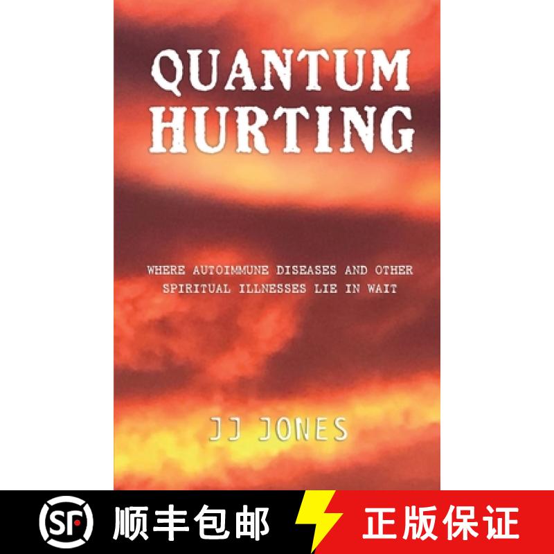 【2-3周达】QUANTUM HURTING- Where Autoimmune Diseases and Other Spiritual Illnesses Lie in Wait [9798990960312]