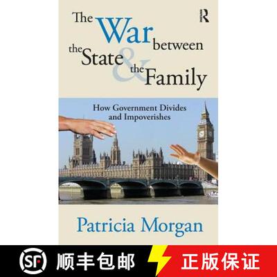 【3-4周达】精装 The War Between the State and the Family: How Government Divides and Impoverishes [9781138539433]