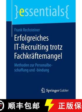 【3-4周达】Erfolgreiches IT-Recruiting trotz Fachkräftemangel : Methoden zur Personalbeschaffung und... [9783658131579]
