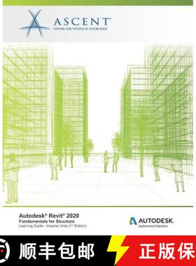 【3-4周达】Autodesk Revit 2020: Fundamentals for Structure (Imperial Units): Autodesk Authorized Publ... [9781947456976]