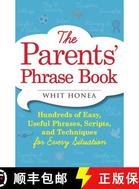 【3-4周达】The Parents' Phrase Book: Hundreds of Easy, Useful Phrases, Scripts, and Techniques for Ev... [9781440570742]