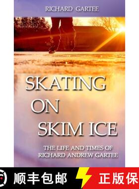 【3-4周达】Skating on Skim Ice: The Life and Times of Richard Andrew Gartee [9780990676829]