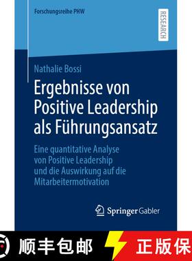 【3-4周达】Ergebnisse von Positive Leadership als Führungsansatz: Eine quantitative Analyse von Posi... [9783658475260]
