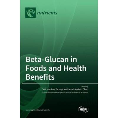 【4周达】Beta-Glucan in Foods and Health Benefits [9783036551074]