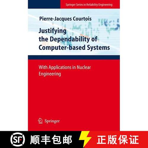 【3-4周达】Justifying the Dependability of Computer-based Systems : With Applications in Nuclear Engi... [9781848003712]