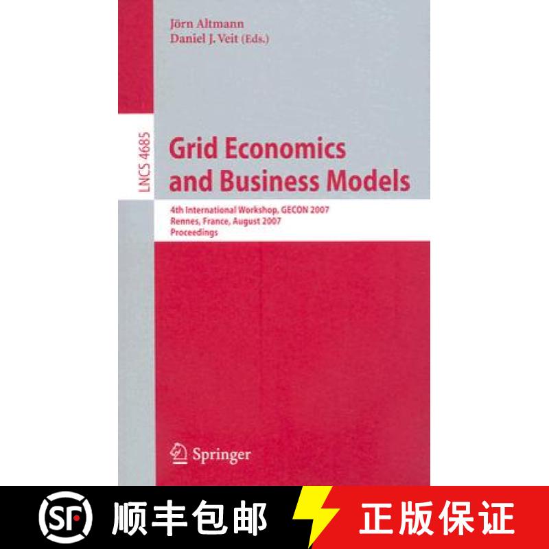 【3-4周达】Grid Economics and Business Models : 4th International Workshop, GECON 2007, Rennes, Franc... [9783540744283]