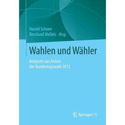 【4周达】Wahlen und Wähler : Analysen aus Anlass der Bundestagswahl 2013 [9783658112059]