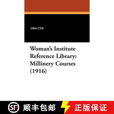 【3-4周达】Woman's Institute Reference Library: Millinery Courses (1916) [9781479414109]