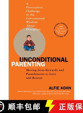 现货 无条件的育儿 Unconditional Parenting: Moving from Rewards and Punishments to Love and Reason [9780743487481]