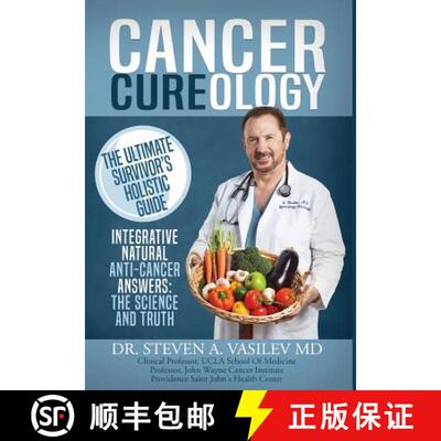 【3-4周达】Cancer Cureology: The Ultimate Survivor's Holistic Guide: Integrative, Natural, Anti-Cance... [9781942065227]