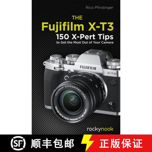 【3-4周达】The Fujifilm X-T3: 120 X-Pert Tips to Get the Most Out of Your Camera [9781681984889]