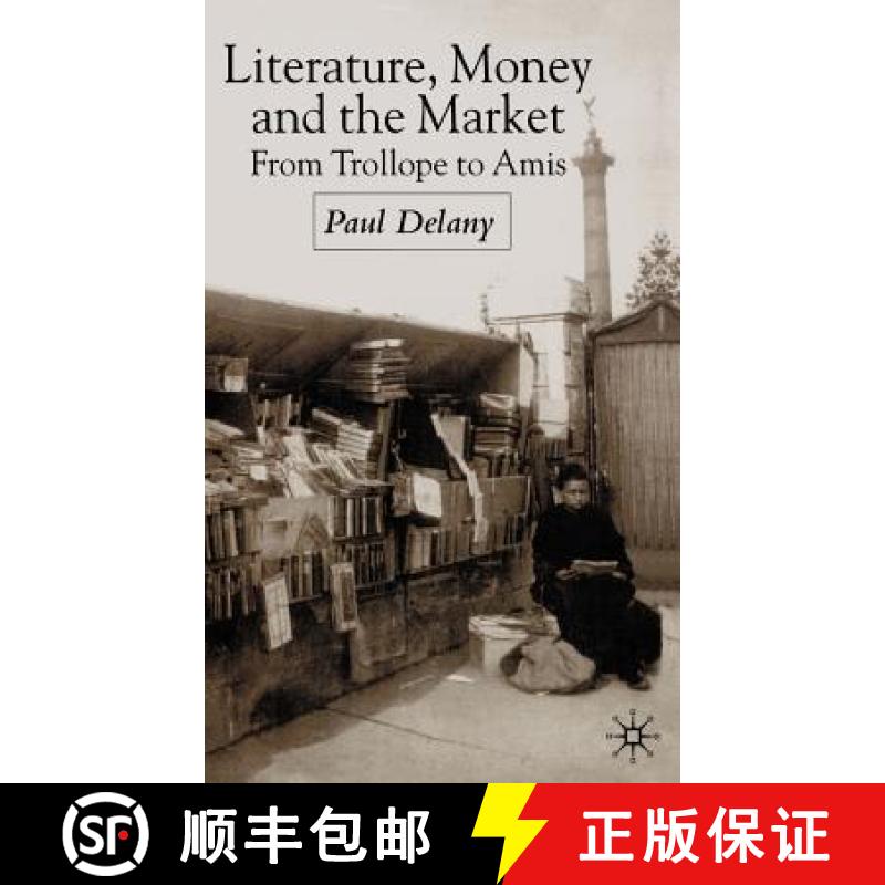 【3-4周达】Literature, Money and the Market: From Trollope to Amis [9780333971352]