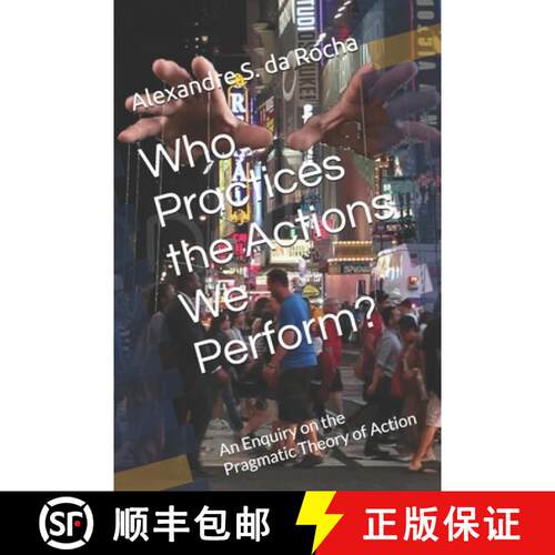 【3-4周达】Who Practices the Actions We Perform?: An Enquiry on the Pragmatic Theory of Action [9786585242240]